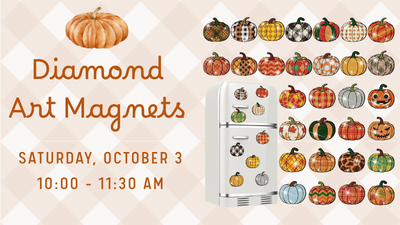 diamond art magnets, saturday october 3 10:00 - 11:30 am