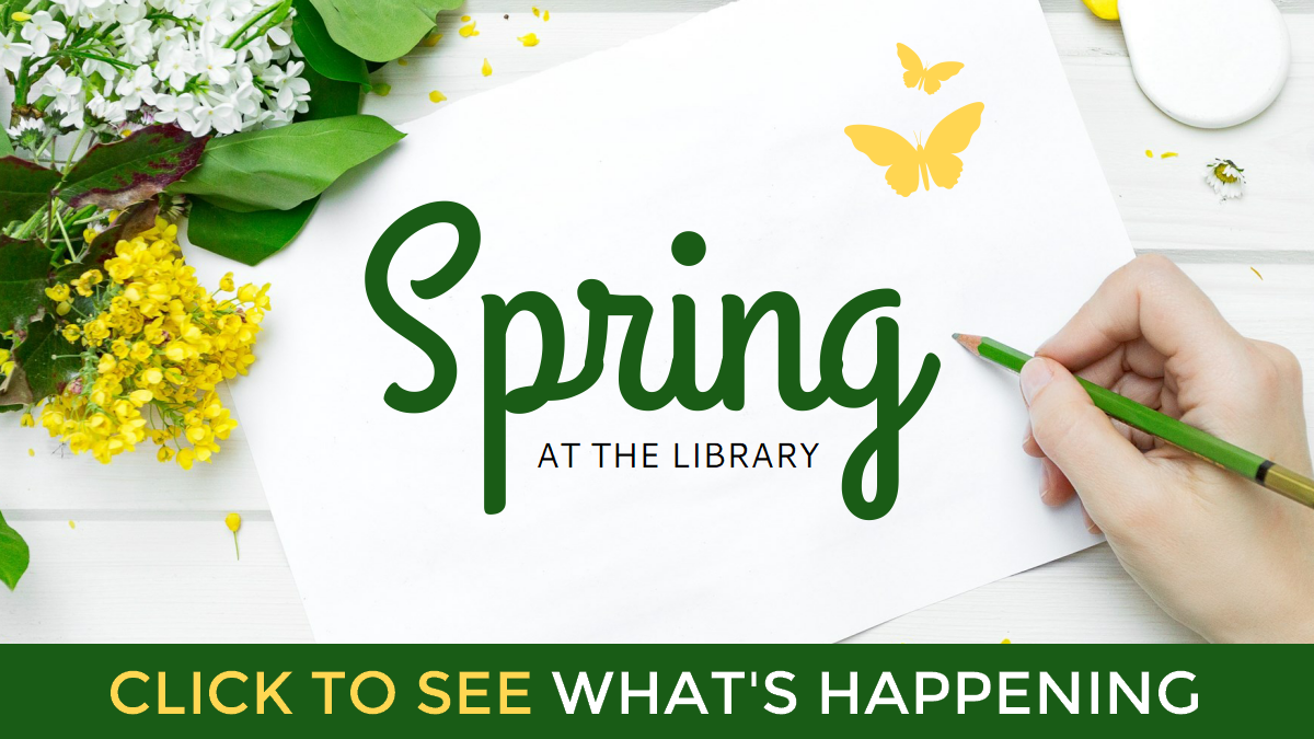 Spring at the library; click to see what's happening