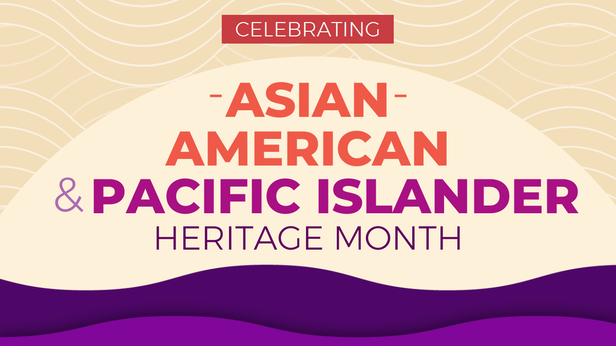 celebrating Asian american and pacific islander heritage month